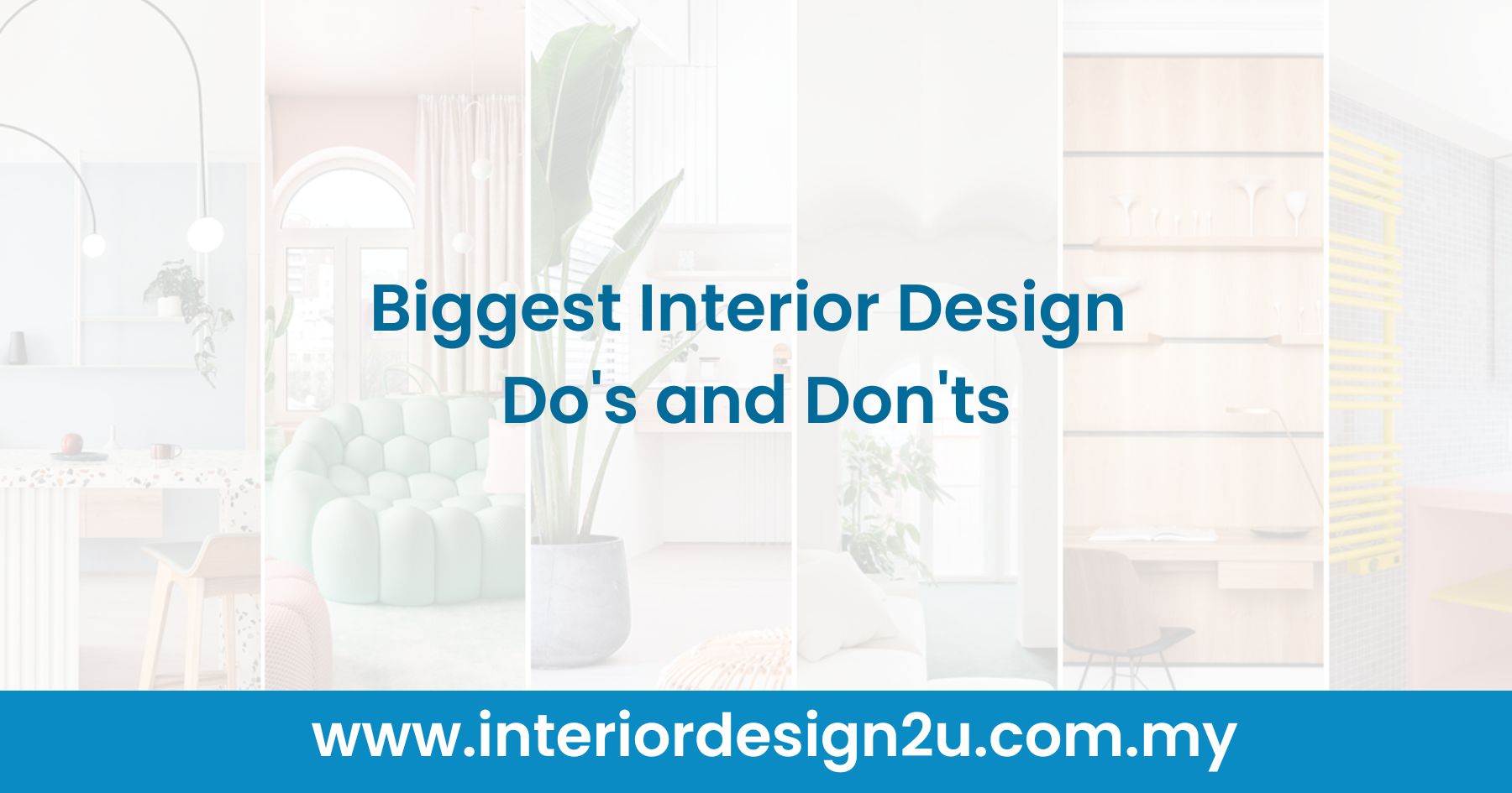 Biggest Interior Design Do's and Don'ts