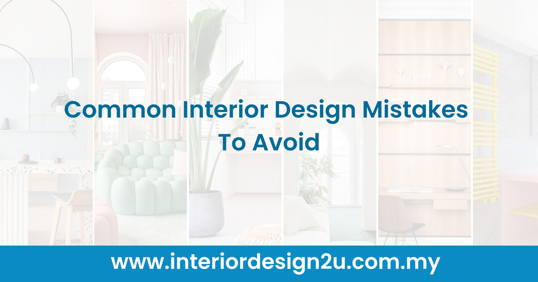 Common Interior Design Mistakes To Avoid