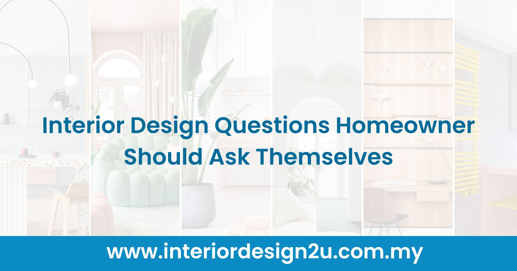 Interior Design Questions Homeowner Should Ask Themselves