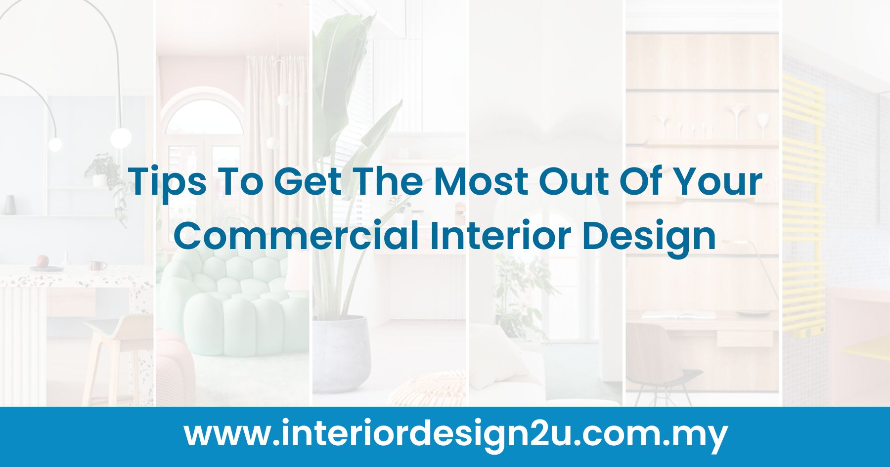Tips To Get The Most Out Of Your Commercial Interior Design